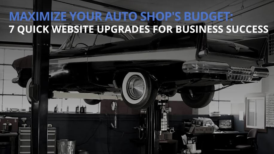 Maximize Your Auto Shop's Budget: 7 Quick Website Upgrades for Business ...